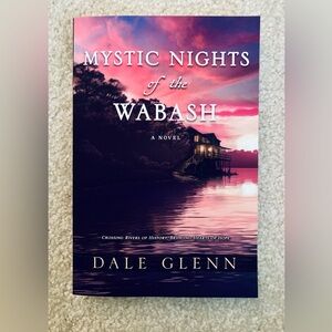“Mystic Nights of the Wabash” by Dale Glenn